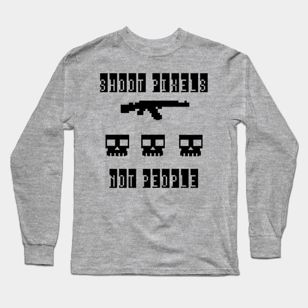 Shoot Pixels Not People Long Sleeve T-Shirt by Graograman